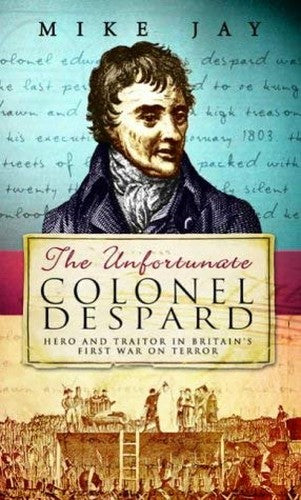 The Unfortunate Colonel Despard