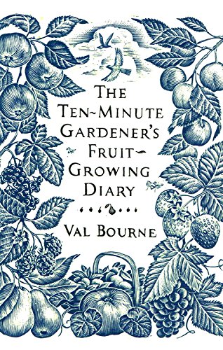 The Ten-Minute Gardener's Fruit-Growing Diary (The Ten-Minute Gardener)
