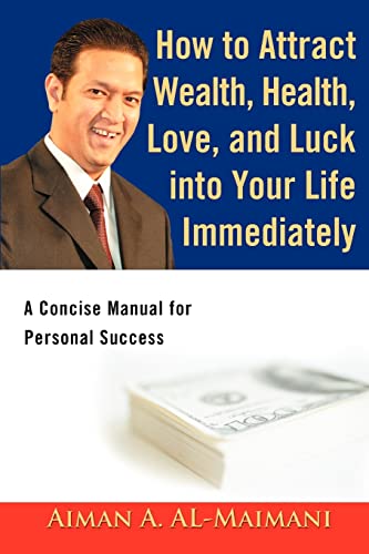How to Attract Wealth, Health, Love, and Luck into Your Life Immediately