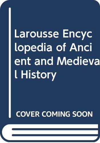 Larousse Encyclopedia of Ancient and Medieval History