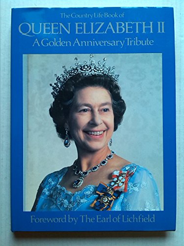 The Country Life Book of Queen Elizabeth II A Golden Anniversary Tribute