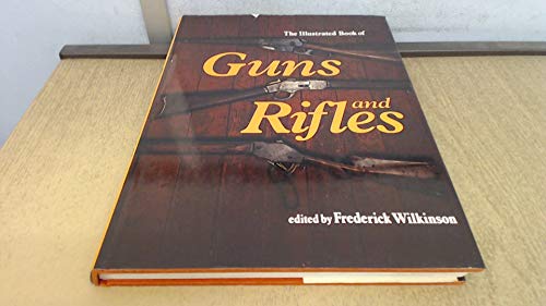 The Illustrated Book of Guns and Rifles