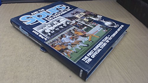 And the Spurs Go Marching on: Official Centenary History of Tottenham Hotspur Football Club