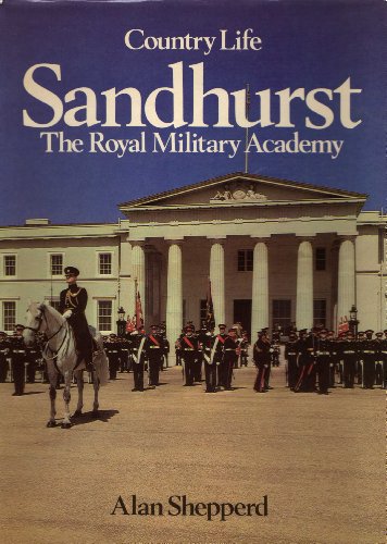 Sandhurst: The Royal Military Academy Sandhurst and its predecessors