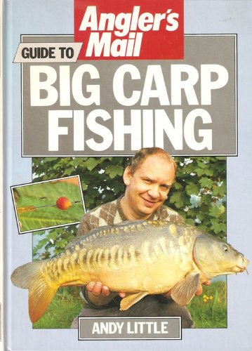 Angler's Mail Guide to Big Carp Fishing
