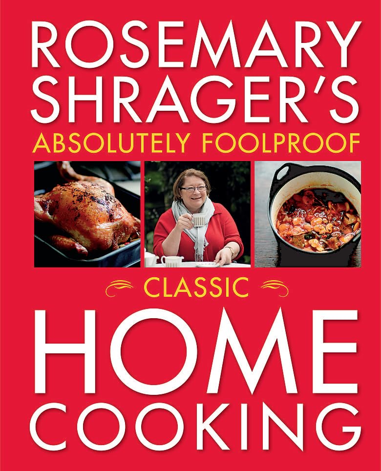 Rosemary Shrager's Absolutely Foolproof Classic Home Cooking