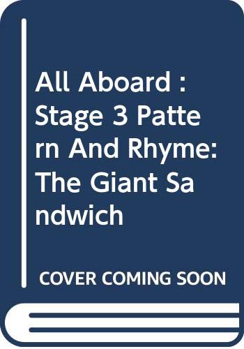 All Aboard : Stage 3 Pattern And Rhyme: The Giant Sandwich