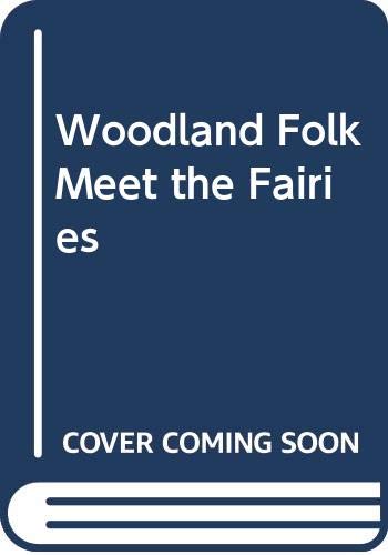 Woodland Folk Meet the Fairies