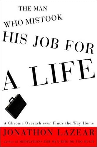 Man Who Mistook His Job for a Life