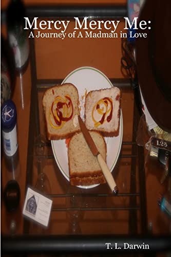 Mercy Mercy Me: A Journey of A Madman in Love