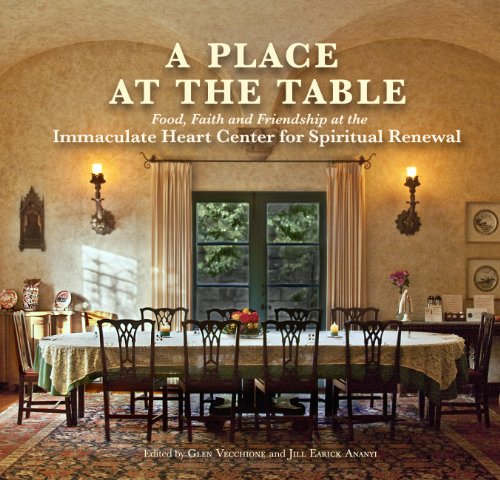 A Place at the Table: Food, Faith and Friendship at the Immaculate Heart Center for Spiritual Renewal
