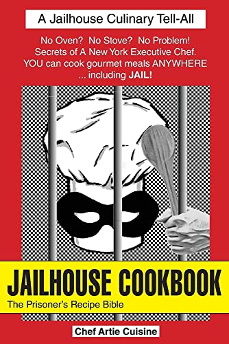 Jailhouse Cookbook the Prisoner's Recipe Bible