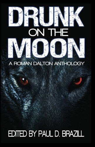 Drunk on the Moon: A Roman Dalton Anthology