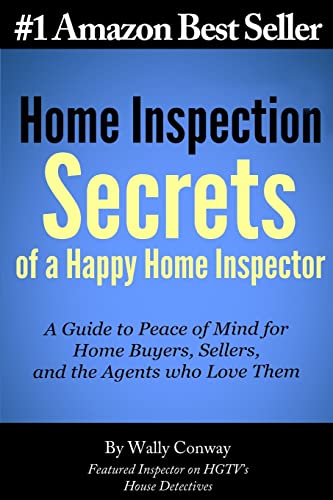 Home Inspection Secrets of A Happy Home Inspector
