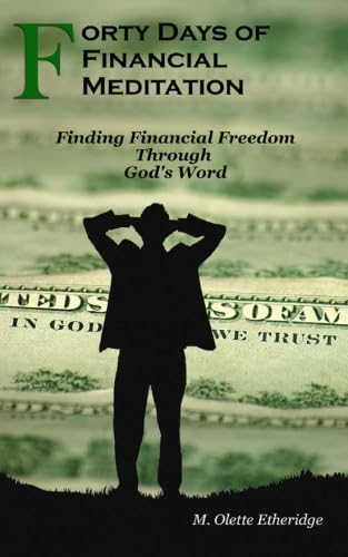 Forty days of financial meditation: Finding financial freedom through God's word
