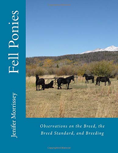 Fell Ponies: Observations on the Breed, the Breed Standard, and Breeding
