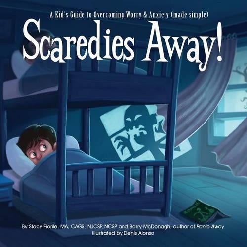 Scaredies Away! A Kid's Guide to Overcoming Worry and Anxiety (made simple)