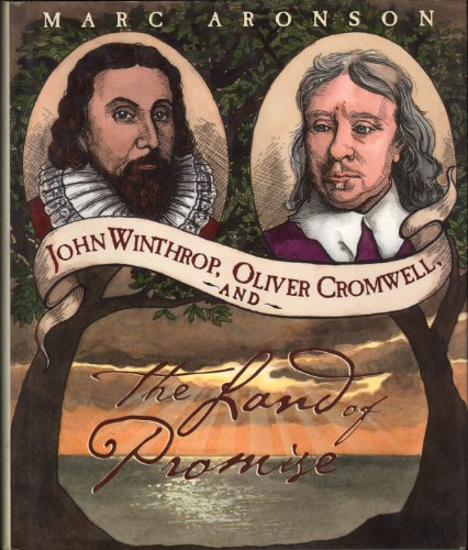 John Winthrop, Oliver Cromwell, and the Land of Promise / by Marc Aronson