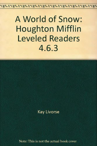 A World of Snow: Houghton Mifflin Leveled Readers 4.6.3