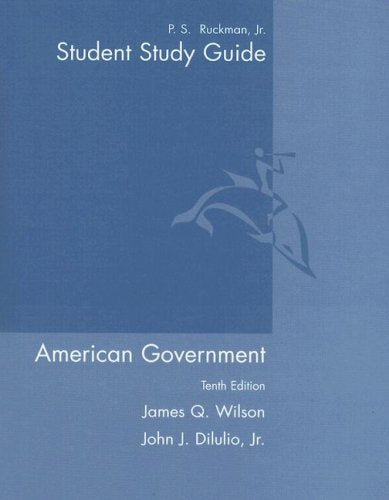 Study Guide for Wilson/DiIulio's American Government: Institutions and Policies, 10th