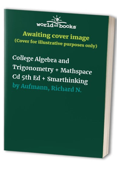 College Algebra And Trigonometry Plus Mathspace Cd Fifth Edition Plus Smarthinking
