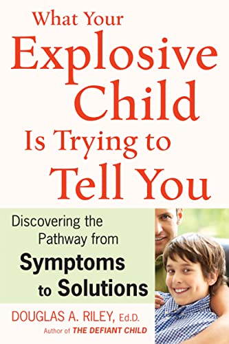 What Your Explosive Child Is Trying to Tell You