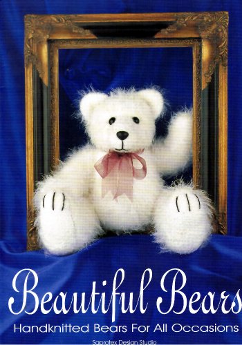 Beautiful Bears: Handknitted Bears for All Occassions