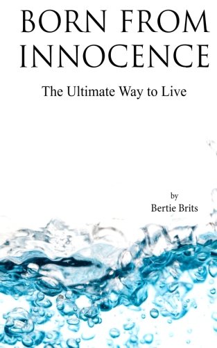 Born from Innocence: The Ultimate Way to Live