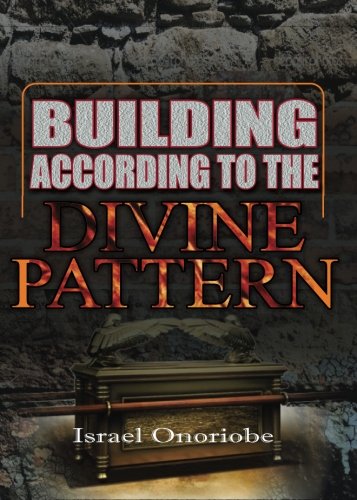Building According To The Divine Pattern