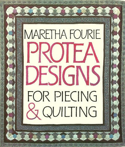 Protea Designs for Piecing & Quilting