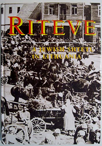 A yizkor book to Riteve: A Jewish shtetl in Lithuania