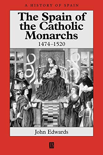 The Spain of the Catholic Monarchs 1474-1520