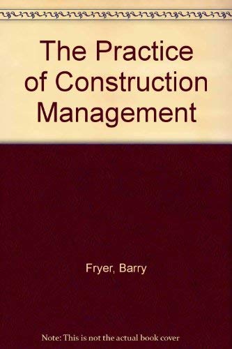 The Practice of Construction Management