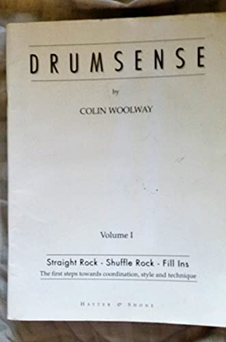 Drumsense, Volume 1: Straight Rock - Shuffle Rock - Fill Ins - Rudiments: The First Steps Towards Co-Ordination, Style, and Technique [With CD (Audio)