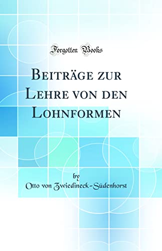 BeitrAge zur Lehre von den Lohnformen (Classic Reprint)