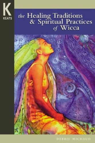 The Healing Traditions and Spiritual Practices of Wicca