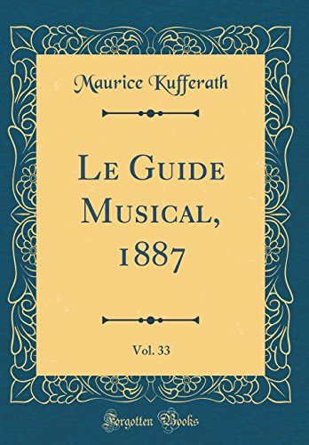 Le Guide Musical, 1887, Vol. 33 (Classic Reprint)