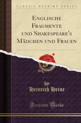 Englische Fragmente Und Shakespeare's Madchen Und Frauen (Classic Reprint)
