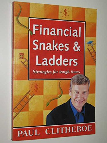 Financial Snakes and Ladders : How to Survive and Thrive in Touch Times