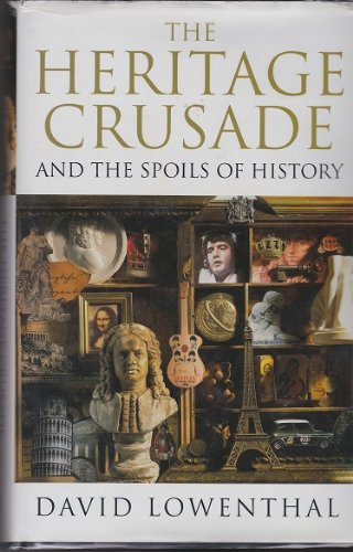 The Heritage Crusade and the Spoils of History