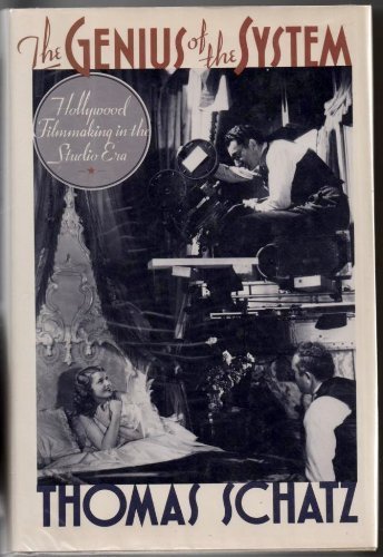 The Genius of the System: Hollywood Film-Making in the Studio Era
