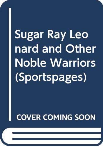 Sugar Ray Leonard and Other Noble Warriors