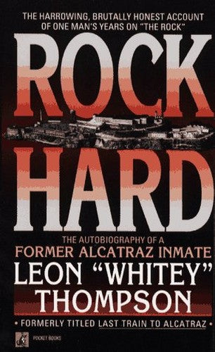 Rock Hard: the Autobiography of a Former Alcatraz Inmate
