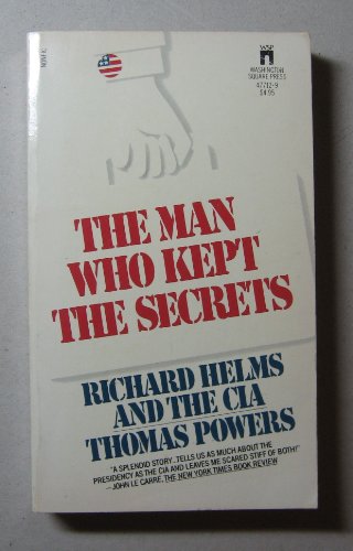 The Man Who Kept The Secrets: Richard Helms and the CIA Edition: First