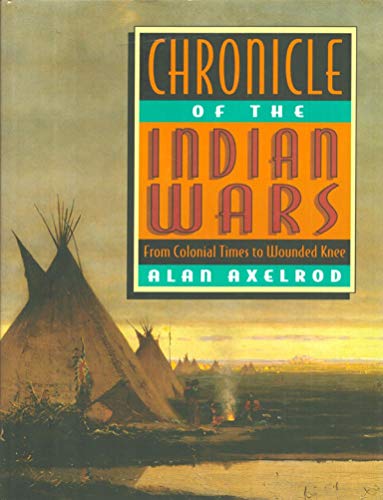 Chronicle of the Indian Wars: from Colonial Times to Wounded