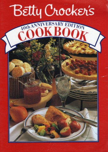 Betty Crocker'S 40th Anniversary Edition Cookbook