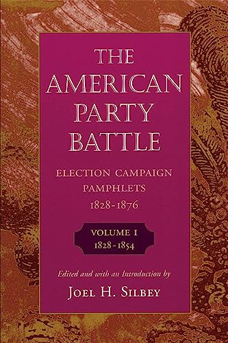 The The American Party Battle: Election Campaign Pamphlets, 1828-1876