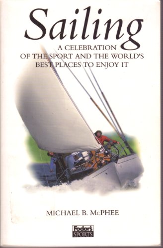 Sailing : a Celebration of the Sport and the World's Best Places to Enjoy it