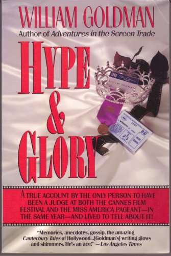 Hype and Glory; a True Account by the Only Person to Have Been a Judge at Both the Cannes.......