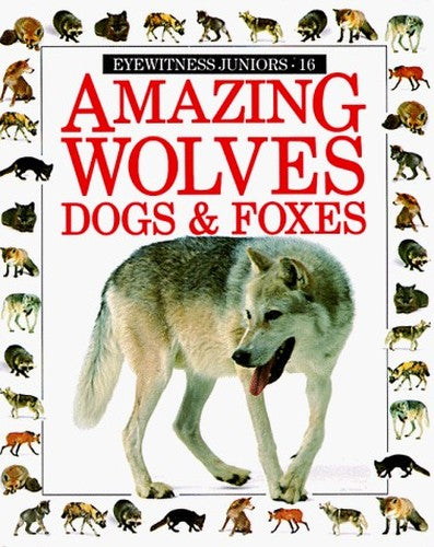 Amazing Wolves, Dogs & Foxes